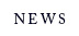 NEWS